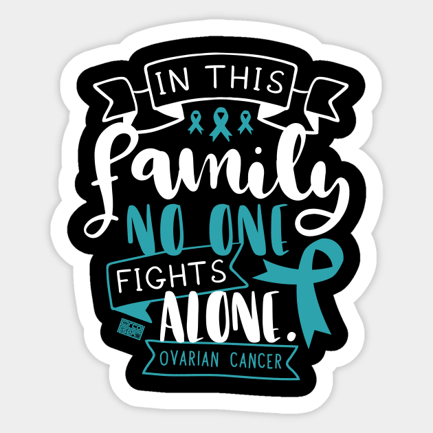 OVARIAN CANCER AWARENESS OVARY FAMILY NO ALONE QUOTE Sticker by porcodiseno